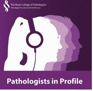 Pathologists in Profile Podcast Series